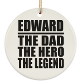 Edward The Dad The Hero The Legend - Circle Ornament