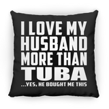 I Love My Husband More Than Tuba - Throw Pillow Black