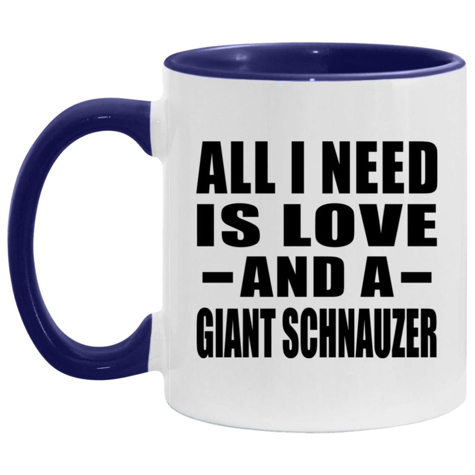 All I Need Is Love And A Giant Schnauzer - 11oz Accent Mug Purple