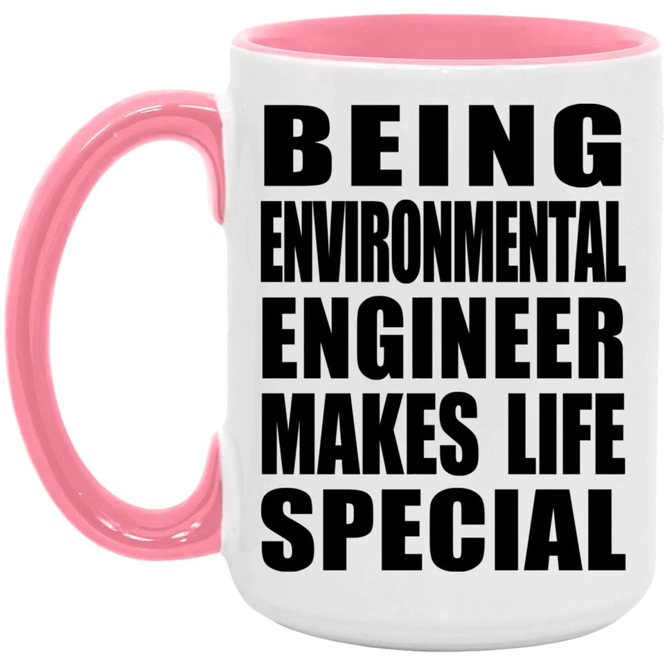 Being Environmental Engineer Makes Life Special - 15oz Accent Mug Pink