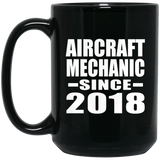 Aircraft Mechanic Since 2018 - 15 Oz Coffee Mug Black