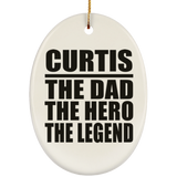 Curtis The Dad The Hero The Legend - Oval Ornament