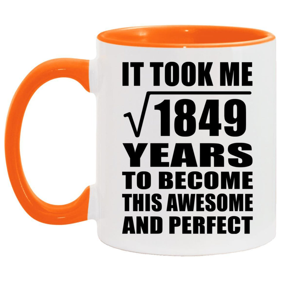 43rd Birthday Took Square Root of 1849 Years To Awesome - 11oz Accent Mug Orange