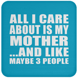 All I Care About Is My Mother - Drink Coaster
