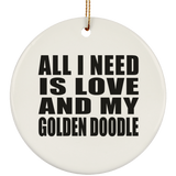 All I Need Is Love And My Golden Doodle - Circle Ornament