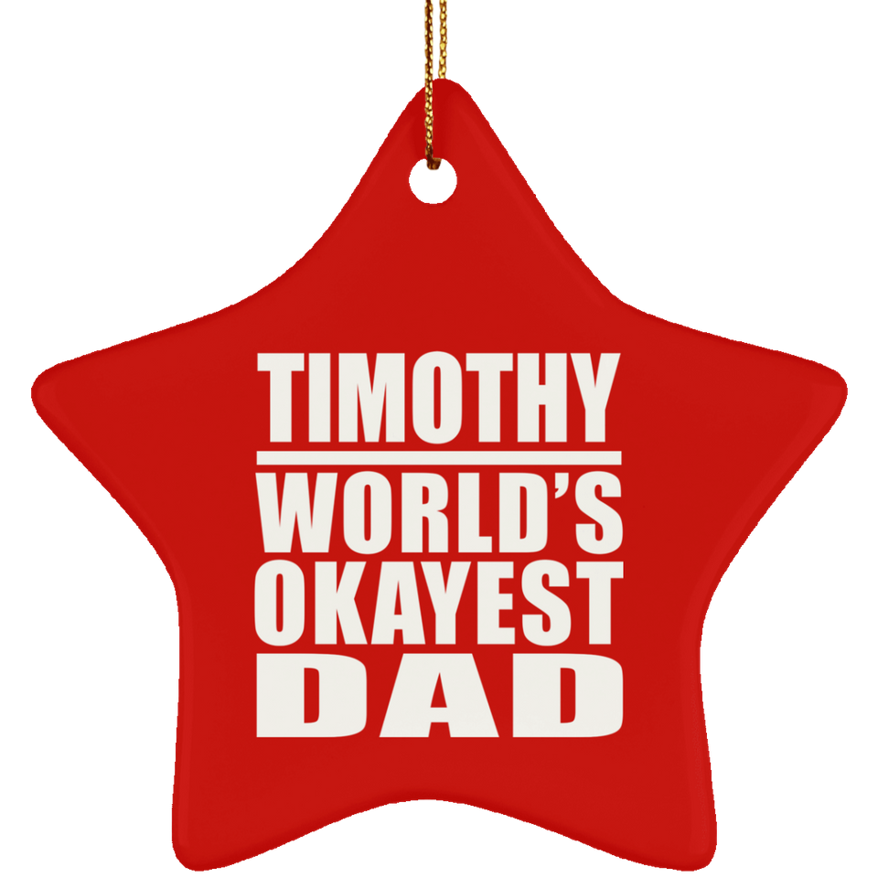 Timothy World's Okayest Dad - Star Ornament
