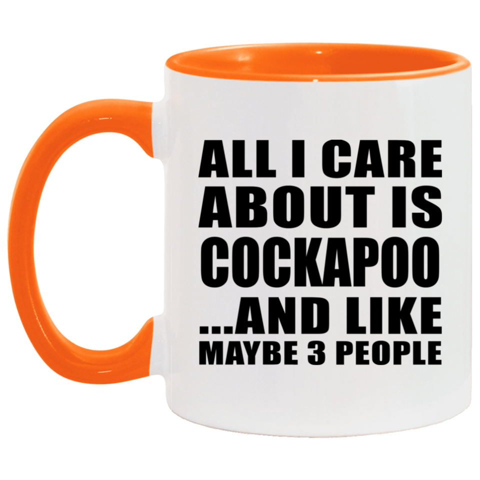 All I Care About Is Cockapoo - 11oz Accent Mug Orange