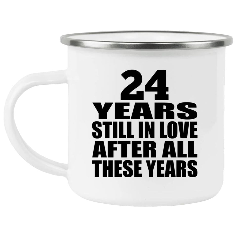 24th Anniversary 24 Years Still In Love After These Years - 12oz Camping Mug