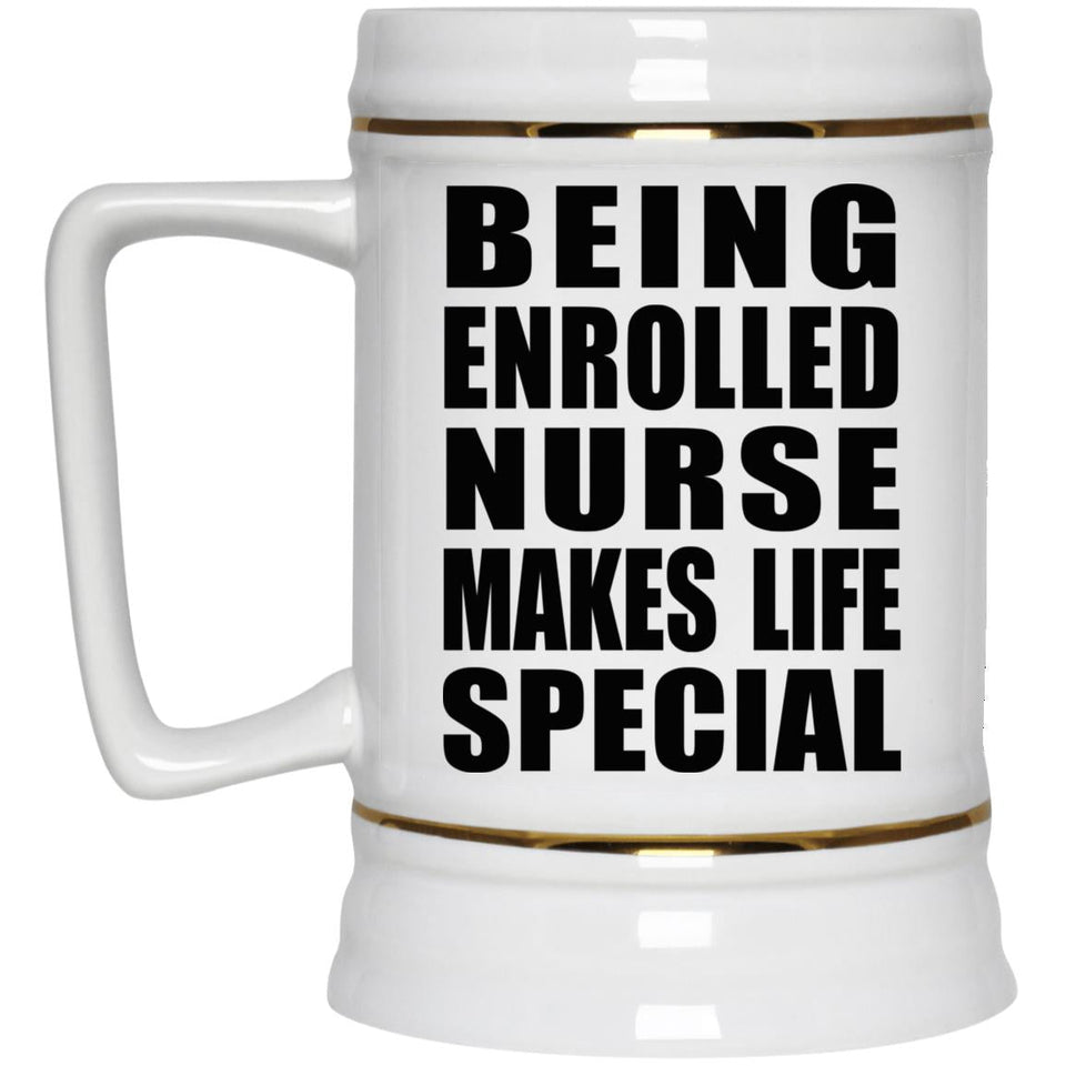 Being Enrolled Nurse Makes Life Special - Beer Stein