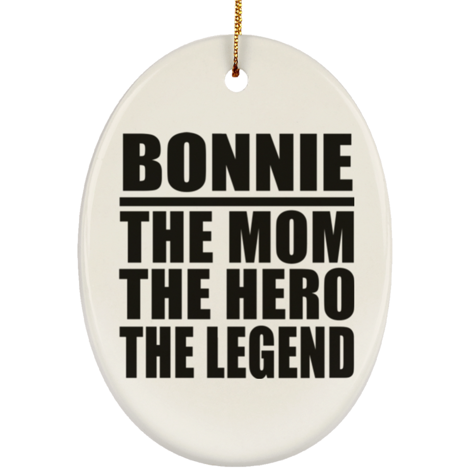 Bonnie The Mom The Hero The Legend - Oval Ornament