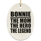 Bonnie The Mom The Hero The Legend - Oval Ornament