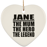 Jane The Mum The Hero The Legend - Heart Ornament