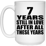 7th Anniversary 7 Years Still In Love After These Years - 15oz Coffee Mug