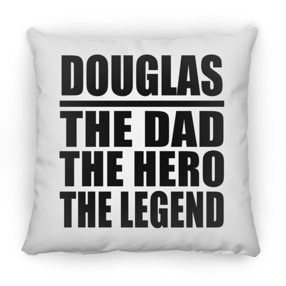 Douglas The Dad The Hero The Legend - Throw Pillow