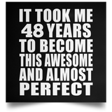 48th Birthday Took 48 Years To Become Awesome & Perfect - Poster Square