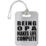 Being Opa Makes Life Complete - Luggage Bag Tag