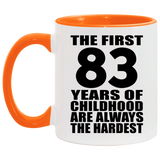 83rd Birthday First 83 Years of Childhood Are The Hardest - 11oz Accent Mug Orange
