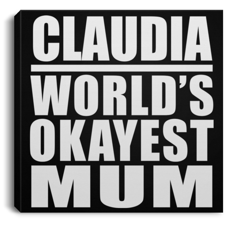 Claudia World's Okayest Mum - Canvas Square
