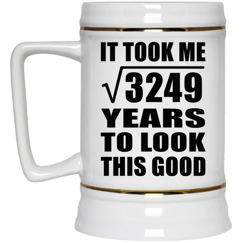 57th Birthday Took Square Root of 3249 Years To Look Good - Beer Stein