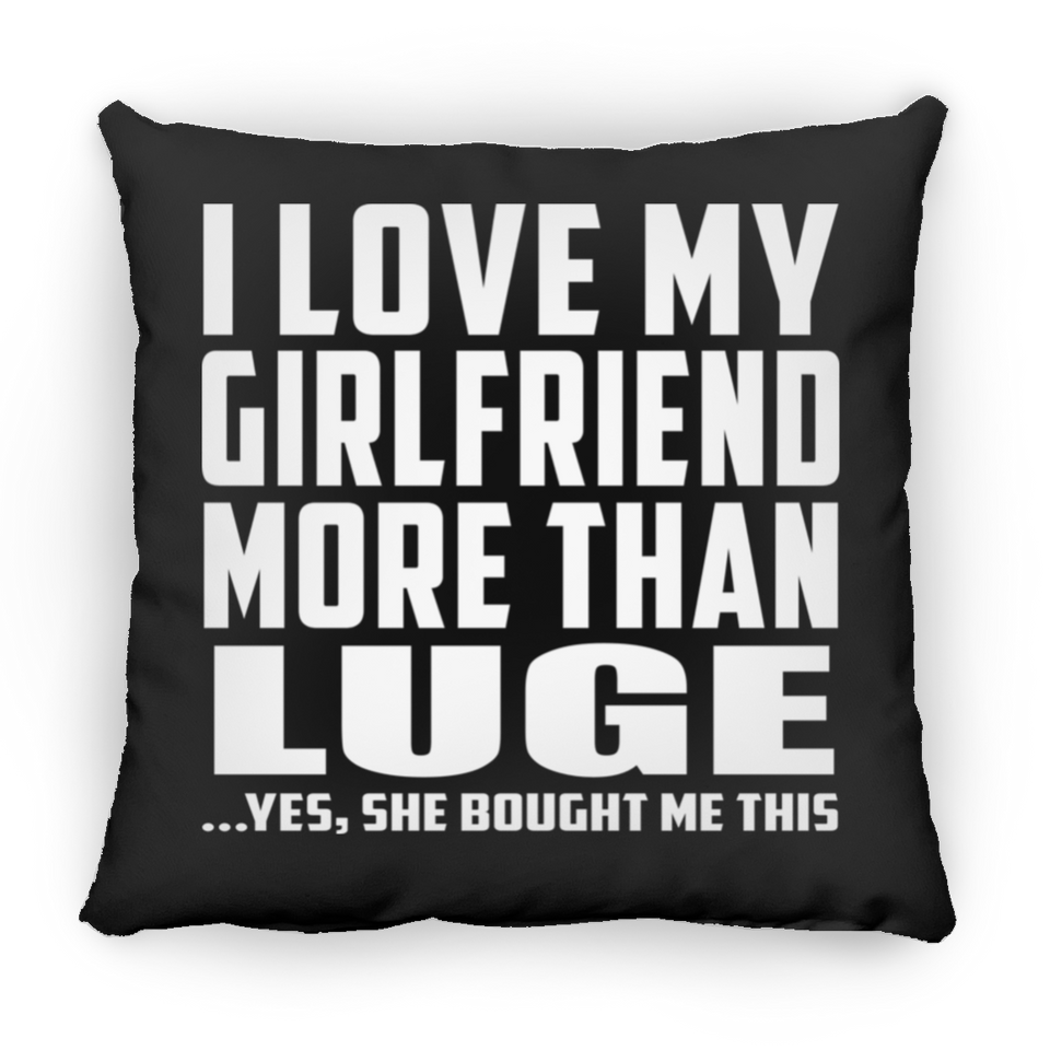 I Love My Girlfriend More Than Luge - Throw Pillow Black