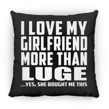 I Love My Girlfriend More Than Luge - Throw Pillow Black