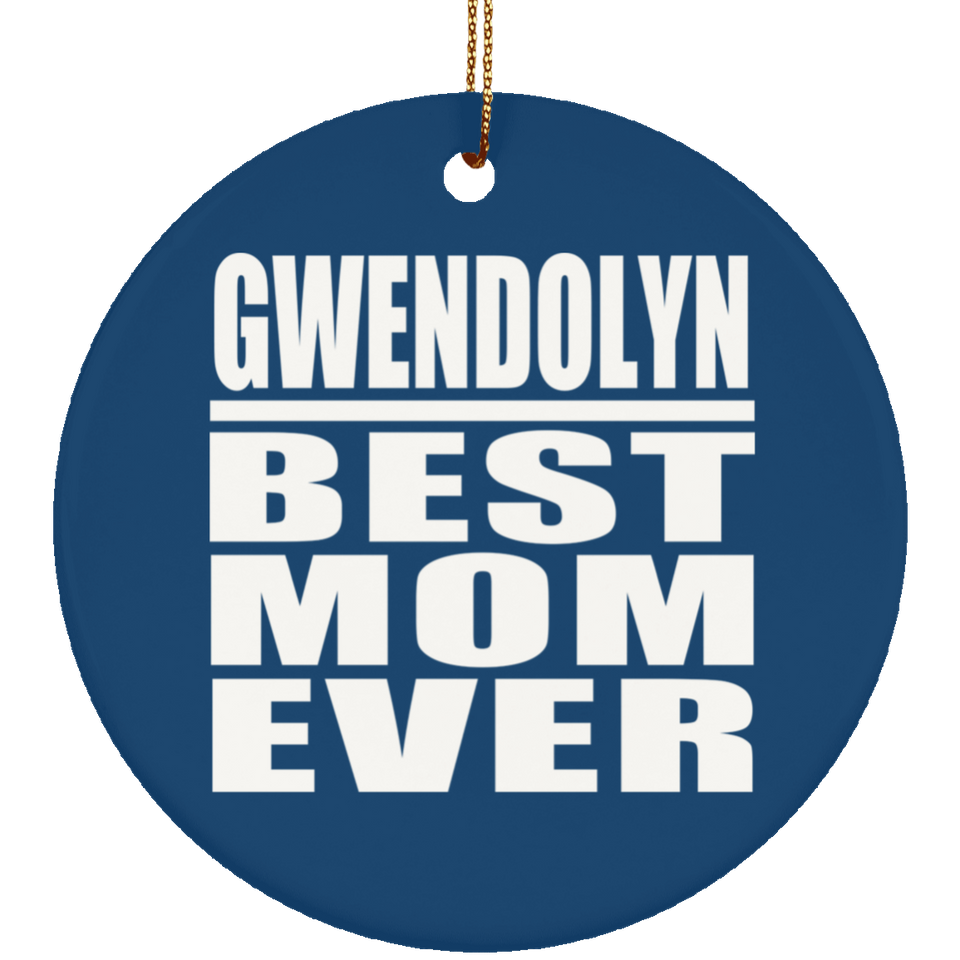 Gwendolyn Best Mom Ever - Circle Ornament