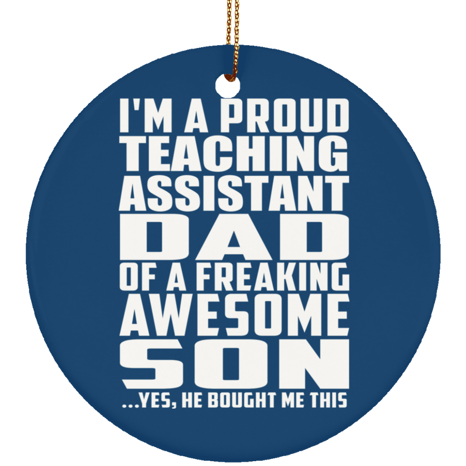 Proud Teaching Assistant Dad Of Awesome Son - Circle Ornament