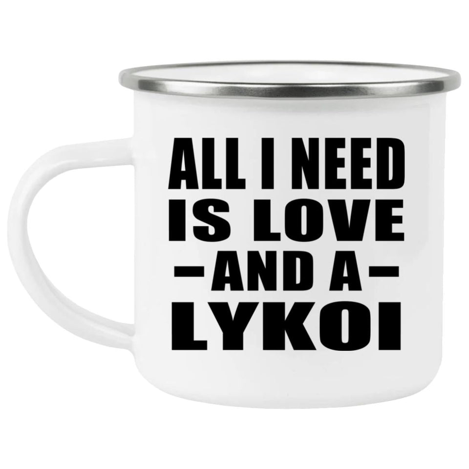 All I Need Is Love And A Lykoi - 12oz Camping Mug