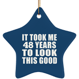 48th Birthday Took Me 48 Years To Look This Good - Star Ornament