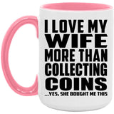 I Love My Wife More Than Collecting Coins - 15oz Accent Mug Pink