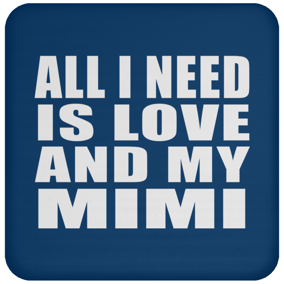 All I Need Is Love And My Mimi - Drink Coaster