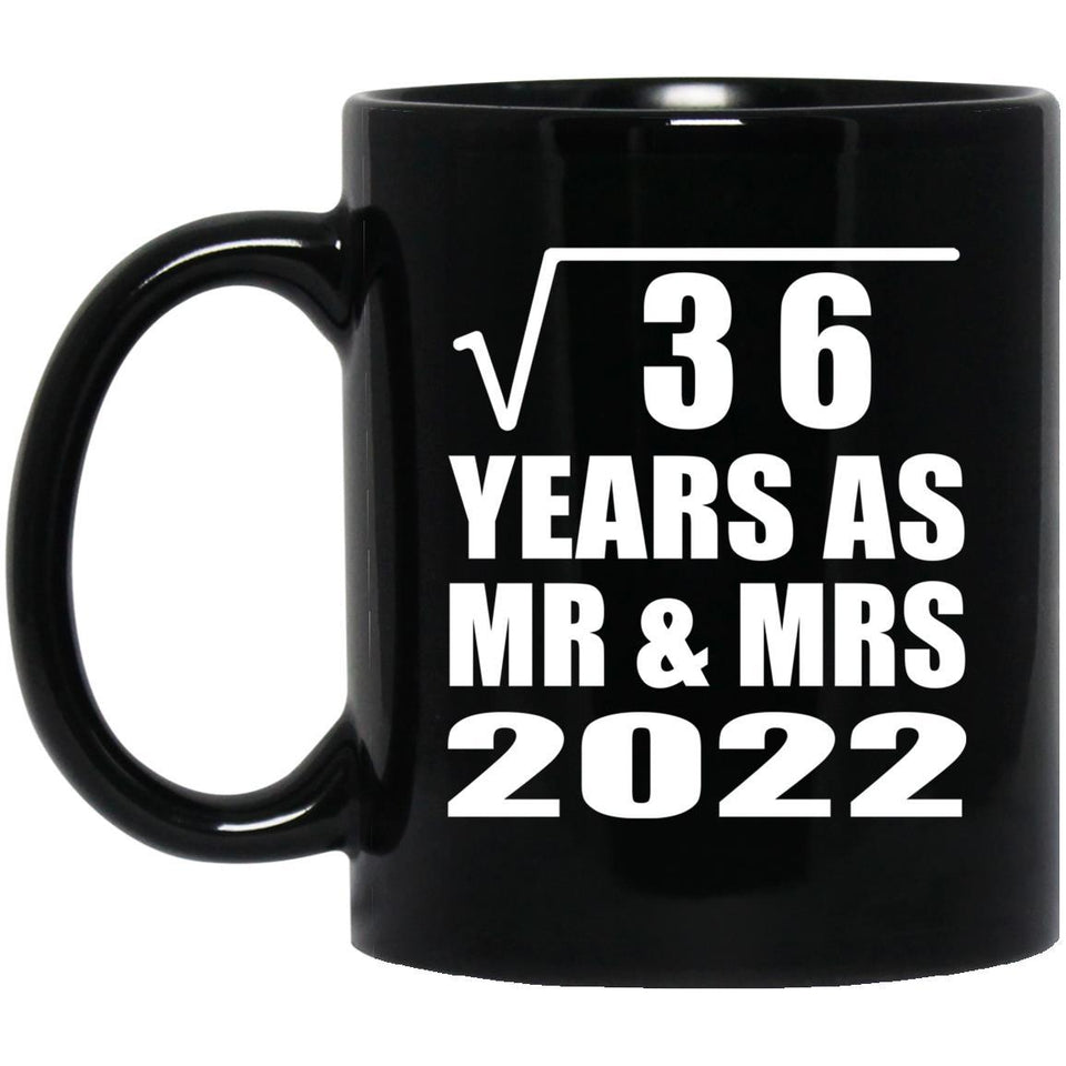 6th Anniversary Square Root of 36 Years As Mr & Mrs 2022 - 11oz Coffee Mug Black