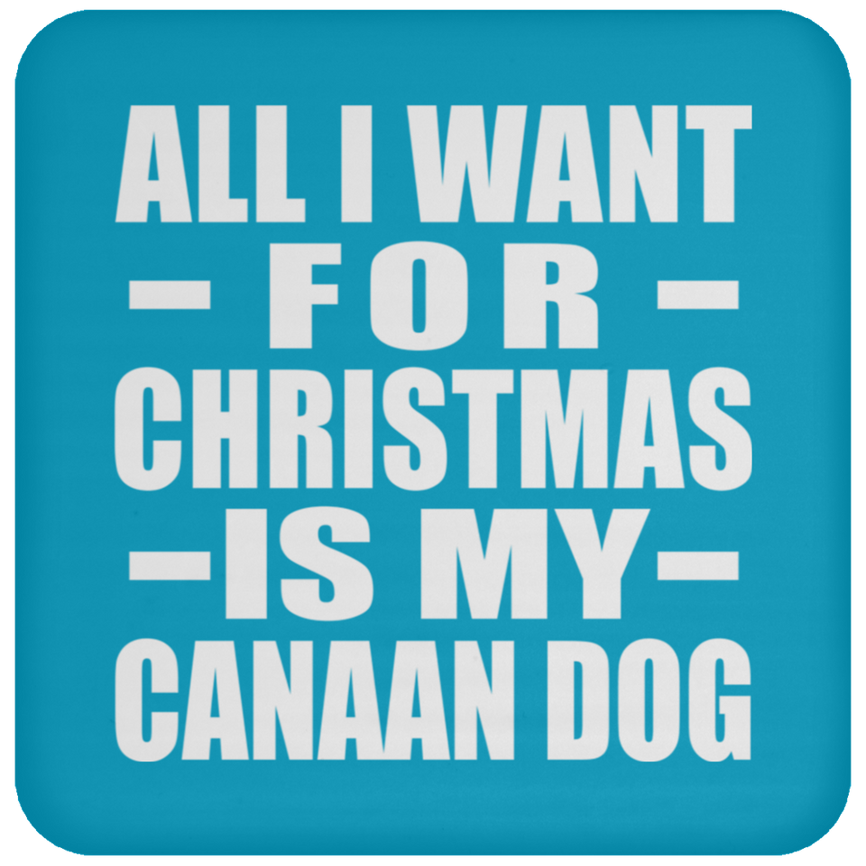 All I Want For Christmas Is My Canaan Dog - Coaster