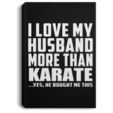 I Love My Husband More Than Karate - Canvas Portrait
