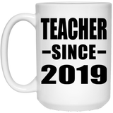 Teacher Since 2019 - 15oz Coffee Mug