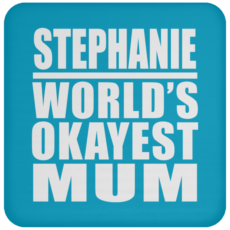 Stephanie World's Okayest Mum - Coaster