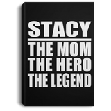 Stacy The Mom The Hero The Legend - Canvas Portrait