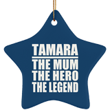 Tamara The Mum The Hero The Legend - Star Ornament