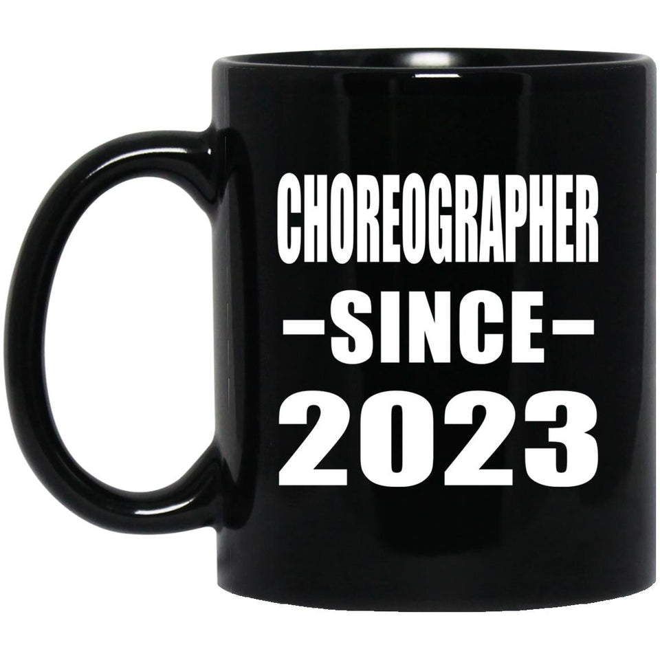 Choreographer Since 2023 - 11oz Coffee Mug Black