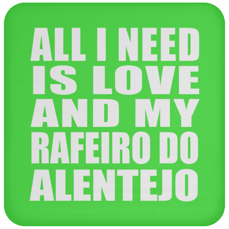 All I Need Is Love And My Rafeiro Do Alentejo - Drink Coaster