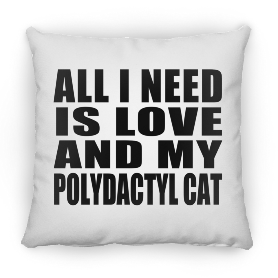 All I Need Is Love And My Polydactyl Cat - Throw Pillow