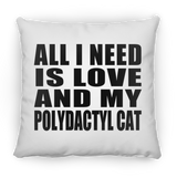 All I Need Is Love And My Polydactyl Cat - Throw Pillow