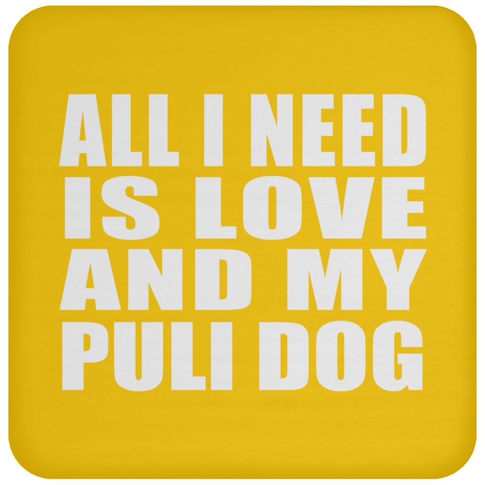 All I Need Is Love And My Puli Dog - Drink Coaster