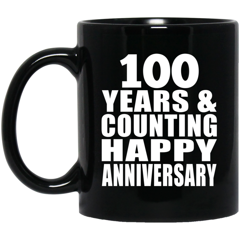 Happy 100th Anniversary 100 Years & Counting - 11 Oz Coffee Mug Black