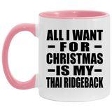 All I Want For Christmas Is My Thai Ridgeback - 11oz Accent Mug Pink