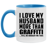 I Love My Husband More Than Graffiti - 11oz Accent Mug Blue
