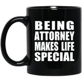 Being Attorney Makes Life Special - 11oz Coffee Mug Black