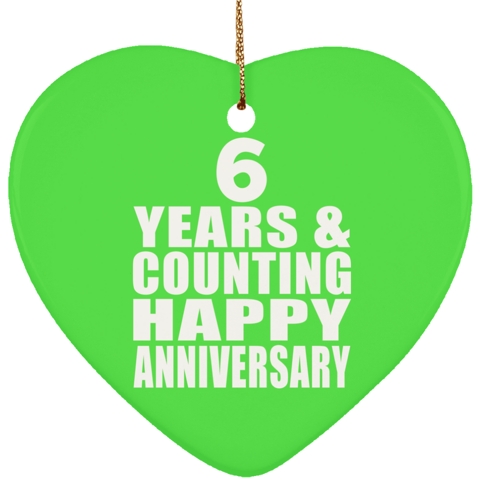 Happy 6th Anniversary 6 Years & Counting - Heart Ornament