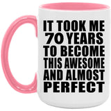 70th Birthday Took 70 Years To Become Awesome & Perfect - 15oz Accent Mug Pink