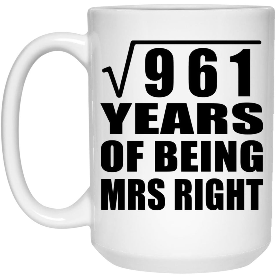 31st Anniversary Square Root of 961 Years of Being Mrs Right - 15oz Coffee Mug